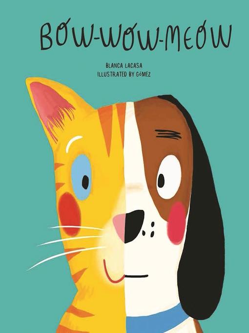 Title details for Bow-Wow-Meow by Blanca Lacasa - Available